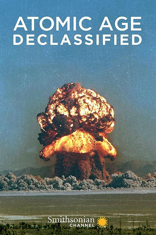解密核子时代Atomic Age Declassified(2019)插图%4K电影下载_3D影视资源_杜比视界迅雷下载