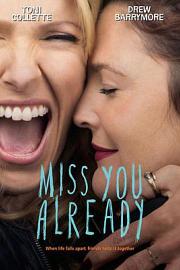 已经开始想你Miss You Already(2015)插图%4K电影下载_3D影视资源_杜比视界迅雷下载